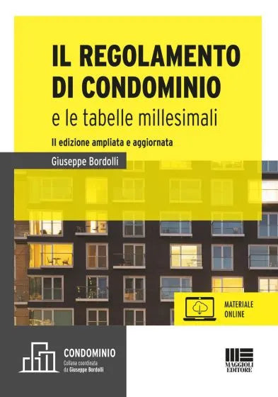 Il regolamento di condominio e le tabelle millesimali II edizione ampliata e aggiornata - Giuseppe Bordolli
