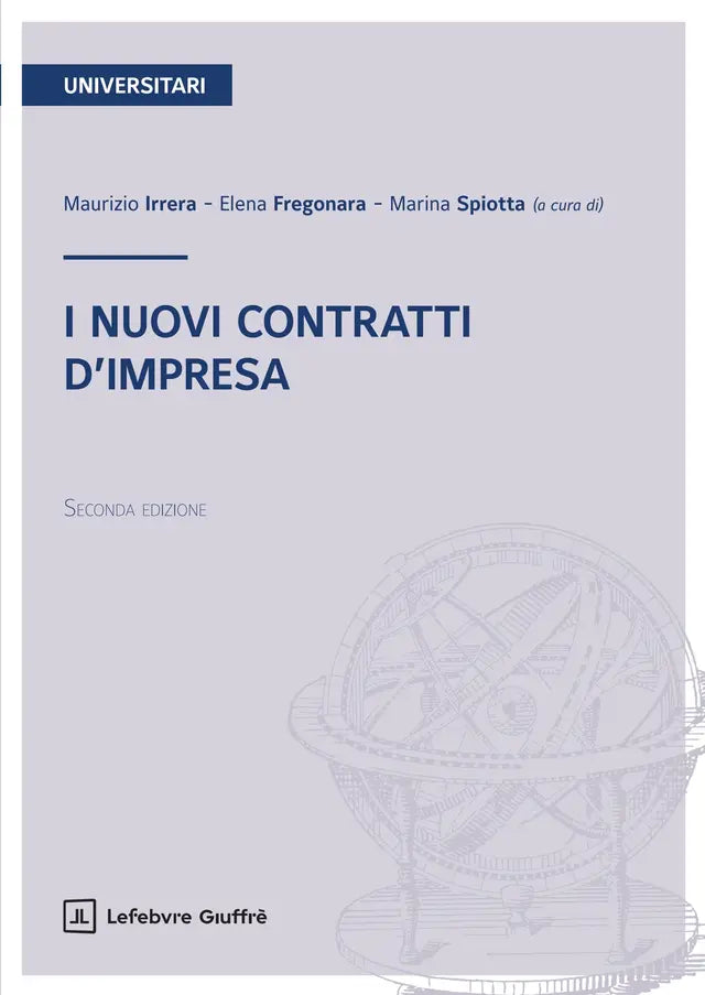 I NUOVI CONTRATTI D'IMPRESA - FREGONARA ELENA, IRRERA MAURIZIO, SPIOTTA MARINA