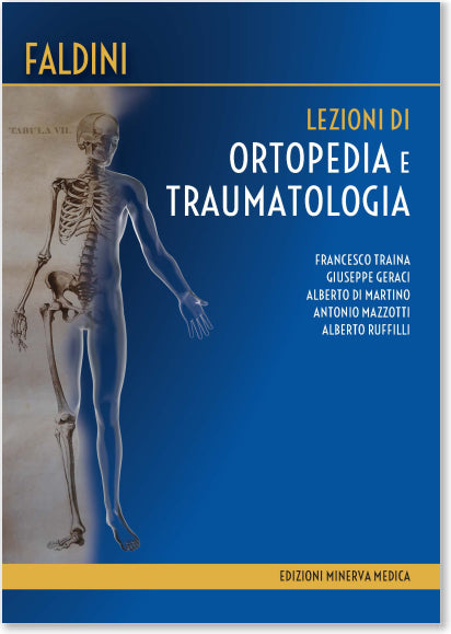 Lezioni di ortopedia e traumatologia Cesare FALDINI Francesco TRAINA, Giuseppe GERACI, Alberto DI MARTINO, Antonio MAZZOTTI, Alberto RUFFILLI
