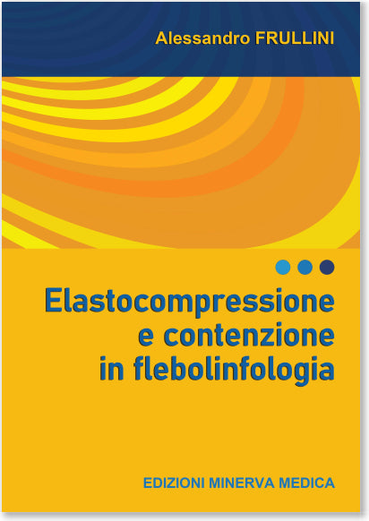 Elastocompressione e contenzione in flebolinfologia - A. Frullini