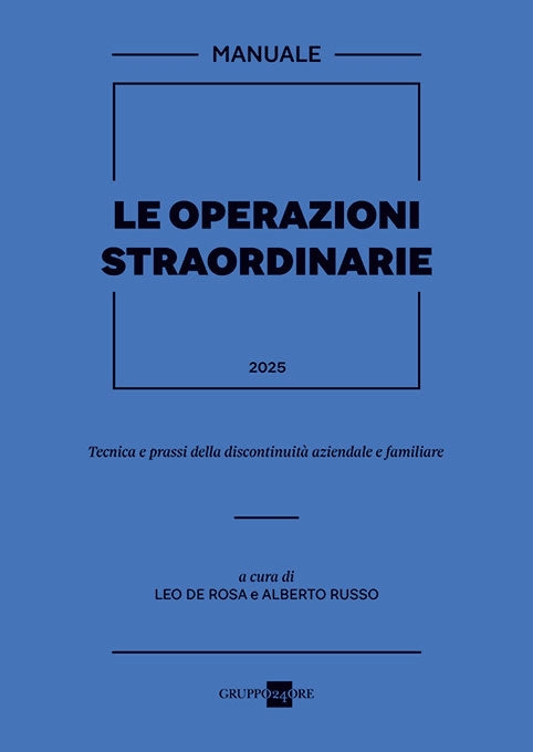 Manuale Le Operazioni straordinarie 2025 - Leo De Rosa, Alberto Russo