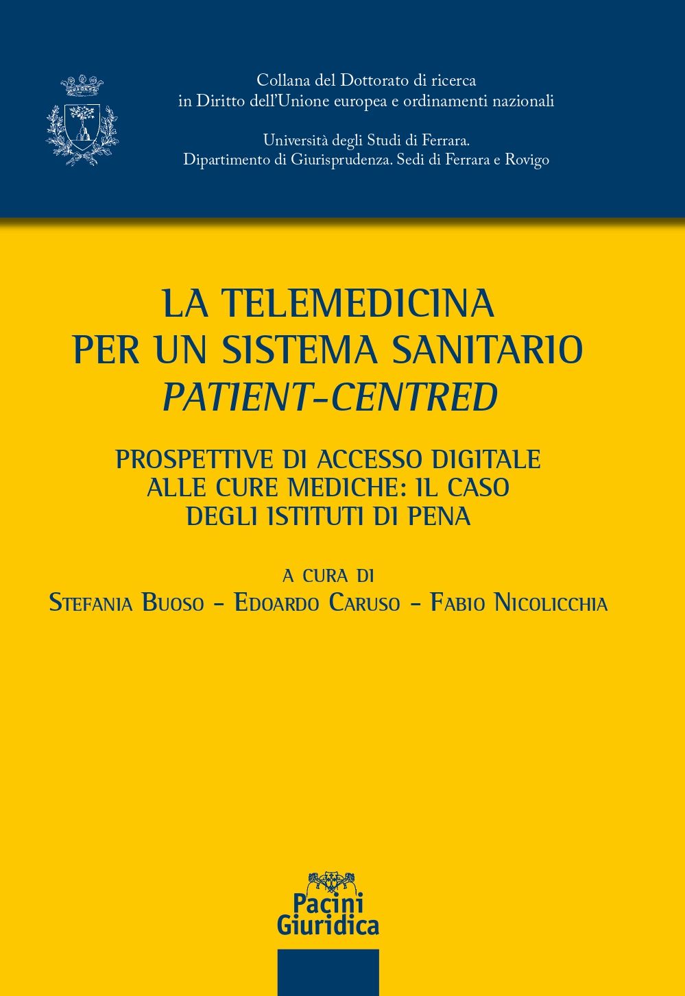 La telemedicina per un sistema sanitario patient-centred. Prospettive di accesso digitale alle cure mediche: il caso degli istituti di pena a cura di S. Buoso , E. Caruso , F. Nicolicchia