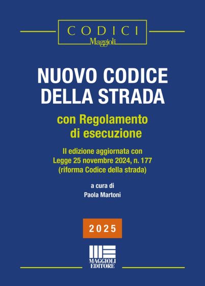 Nuovo codice della strada - Nuova Edizione 2025 Con regolamento di esecuzione II edizione aggiornata con Legge 25 novembre 2024, n. 177 (riforma Codice della strada) - Martoni