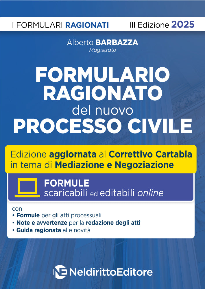 Formulario Ragionato del Nuovo processo Civile. Aggiornato al I e II decreto Correttivo Cartabia 2025. Con formule scaricabili ed editabili.