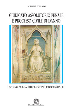 Giudicato assolutorio penale e processo civile di danno - Falato Fabiana
