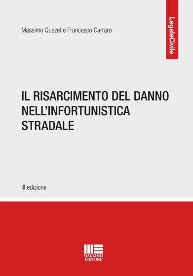 Il risarcimento del danno nell'infortunistica stradale - Quezel, Carraro