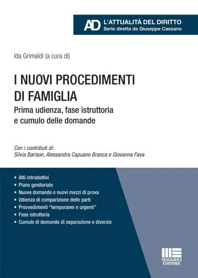 I nuovi procedimenti di famiglia Prima udienza, fase istruttoria e cumulo delle domande - Grimaldi