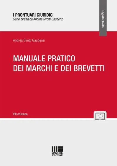 Manuale pratico dei marchi e dei brevetti - Sirotti Gaudenzi