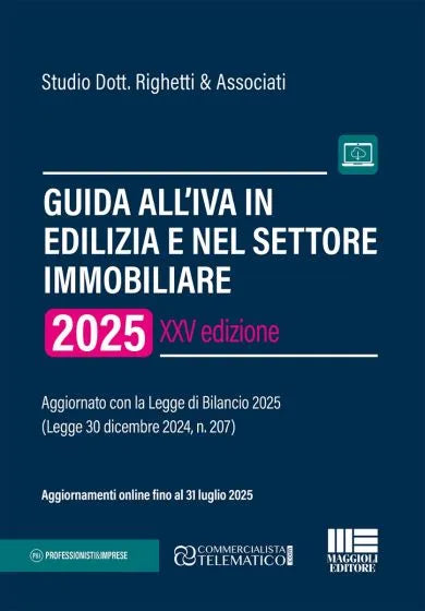 Guida all'Iva in edilizia e nel settore immobiliare Aggiornato con la Legge di Bilancio 2025 (Legge 30 dicembre 2024, n. 207) di di Studio Dott. Righetti & Associati