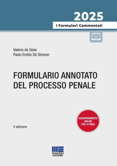 Formulario annotato del processo penale 2025 V Edizione di Valerio de Gioia, Paolo Emilio de Simone