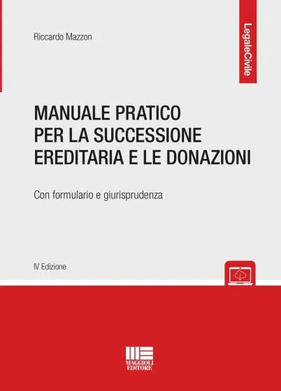 Manuale pratico per la successione ereditaria e le donazioni Con formulario e giurisprudenza - Riccardo Mazzon