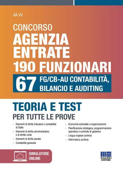 Concorso Agenzia Entrate 190 Funzionari - 67 FG/CB-AU Contabilità, Bilancio e Auditing Teoria e Test per tutte le prove