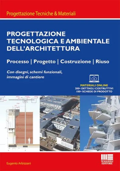 Progettazione tecnologica e ambientale dell'architettura Processo | Progetto | Costruzione | Riuso Con disegni, schemi funzionali, immagini di cantiere