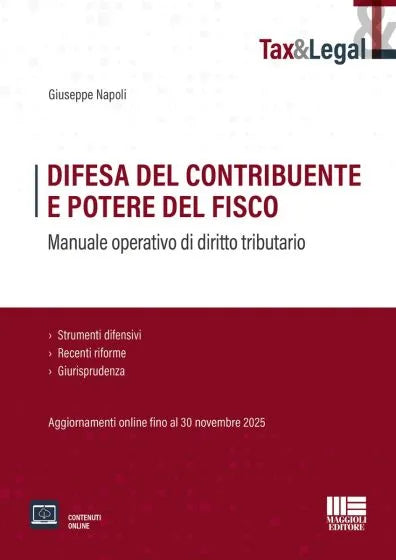 Difesa del contribuente e potere del fisco Manuale operativo di diritto tributario. Strumenti difensivi, Recenti riforme e Giurisprudenza. Aggiornamenti online fino al 30 novembre 2025 - Giuseppe Napoli