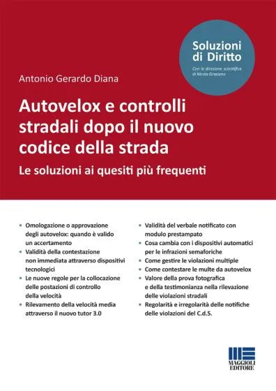 Autovelox e controlli stradali dopo il nuovo codice della strada Le soluzioni ai quesiti più frequenti - Antonio Gerardo Diana