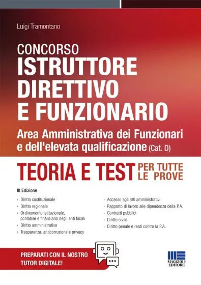 Concorso Istruttore Direttivo e Funzionario - Area Amministrativa dei Funzionari e dell'elevata qualificazione (Cat. D) Teoria e Test per tutte le prove di Luigi Tramontano