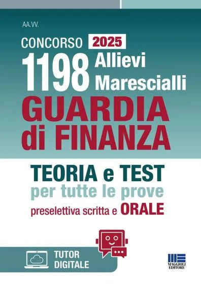 Concorso 1198 Allievi Marescialli Guardia di Finanza 2025 Teoria e Test per tutte le prove - preselettiva scritta e orale