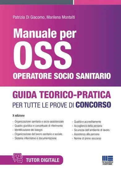 Manuale per OSS Operatore Socio Sanitario - Guida Teorico Pratica per tutte le prove di concorso - Patrizia Di Giacomo, Marilena Montalti