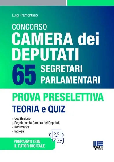 Concorso Camera dei Deputati - 65 Segretari Parlamentari Prova preselettiva - Teoria e Quiz di Luigi Tramontano