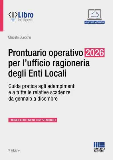 Prontuario operativo 2026 per l'ufficio ragioneria degli Enti Locali Guida pratica agli adempimenti e a tutte le relative scadenze da gennaio a dicembre - Quecchia