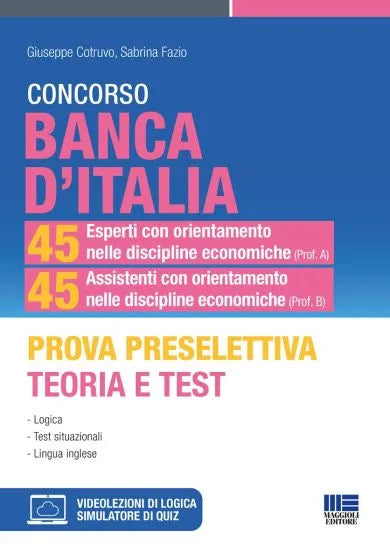Concorso Banca d'Italia - 45 Esperti con orientamento nelle discipline economiche (Prof. A) 45 Assistenti con orientamento nelle discipline economiche (Prof. B) - Prova preselettiva Teoria e Test - Giuseppe Cotruvo, Sabrina Fazio