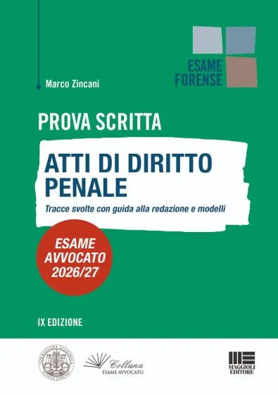 Prova Scritta - Atti di diritto Penale Tracce svolte con guida alla redazione e modelli - Esame Avvocato 2026/2027 - Marco Zincani