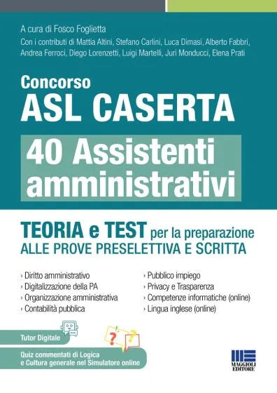 Concorso ASL Caserta 40 Assistenti amministrativi - Teoria e Test per la preparazione alle prove preselettiva e scritta - Fosco Foglietta