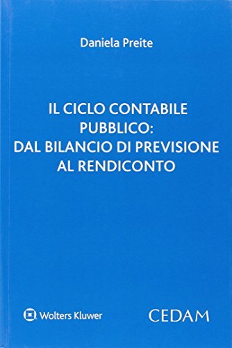 Il ciclo contabile pubblico. Dal bilancio di previsione al rendiconto - PREITE