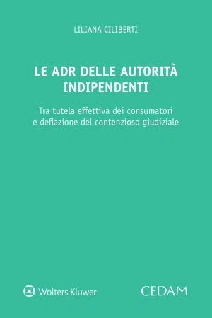 Le ADR delle autorità indipendenti. Strumenti composizione controversie - CILIBERTI