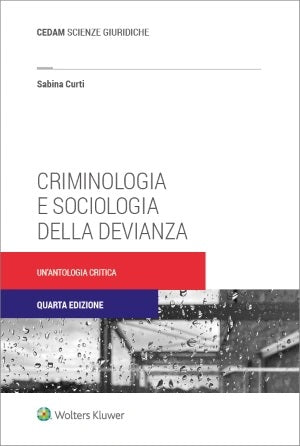 CRIMINOLOGIA E SOCIOLOGIA DEVIANZA 4ED. - CURTI