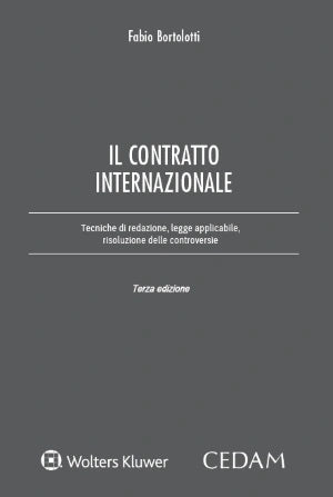 Il contratto internazionale. Tecniche di redazione, legge applicabile, risoluzione delle controversie (3 ed.) - BORTOLOTTI