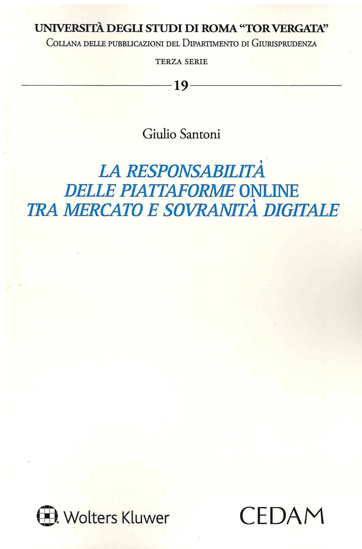 La responsabilità delle piattaforme online tra mercato e sovranità digitale. Dalla gatekeeper liability alla regolazione degli algoritmi - SANTONI