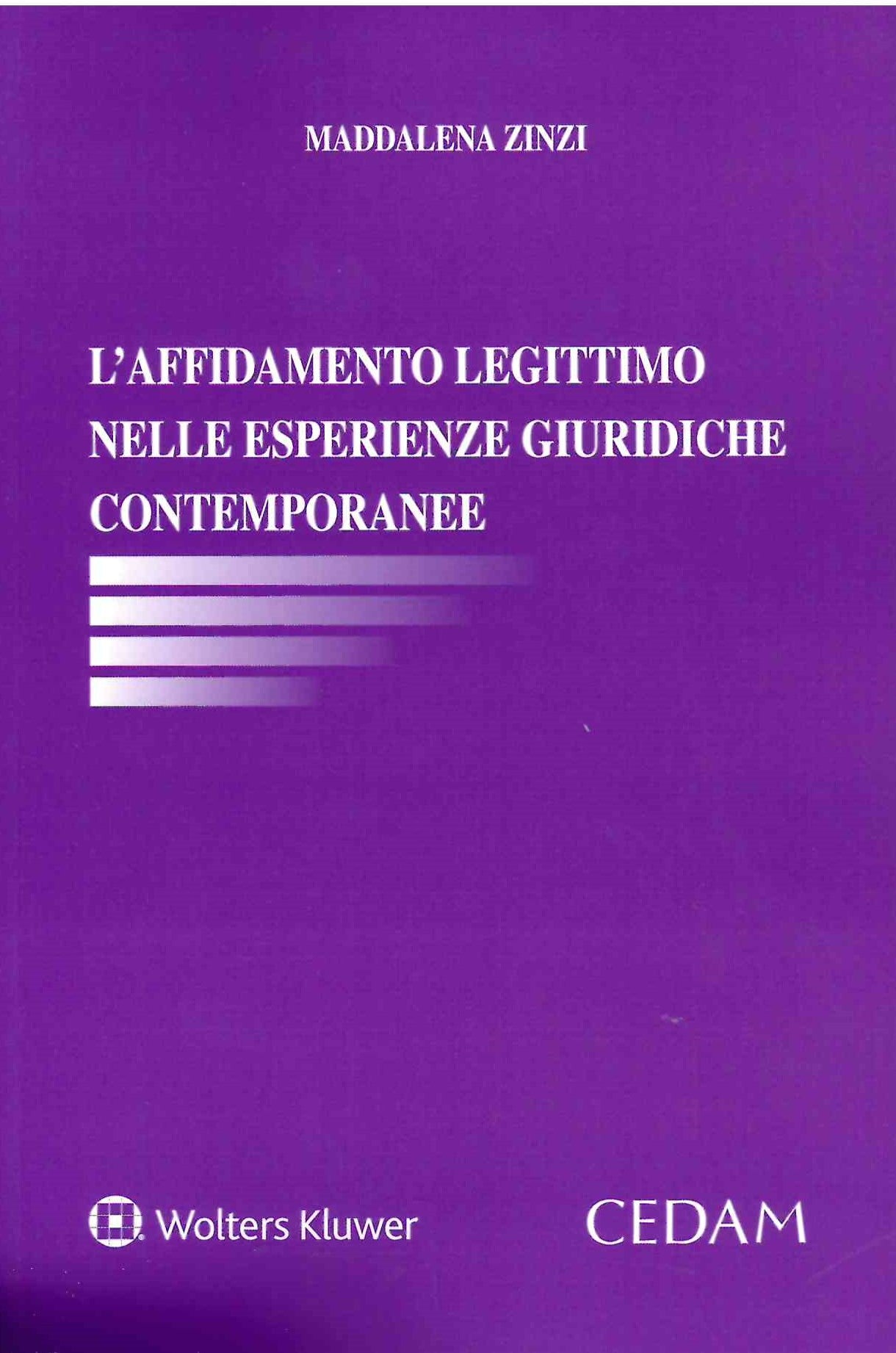 L' affidamento legittimo nelle esperienze giuridiche contemporanee - ZINZI