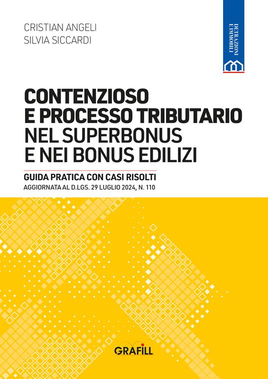 Contenzioso e processo tributario nel superbonus e nei bonus edilizi. Guida pratica con casi risolti. Aggiornata al D.LGS. 29 luglio 2024, n. 110 - Angeli, Siccardi