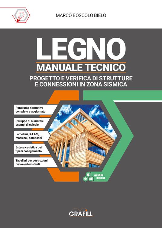 Legno- Manuale tecnico. Progetto e verifica di strutture e connessioni in zona sismica. Con webApp di Marco Boascolo Bielo