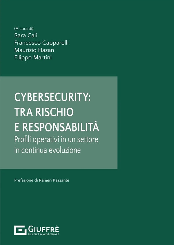 Cybersecurity tra Rischio e Responsabilità - Calì Sara, Capparelli Francesco, Hazan Maurizio, Martini Filippo