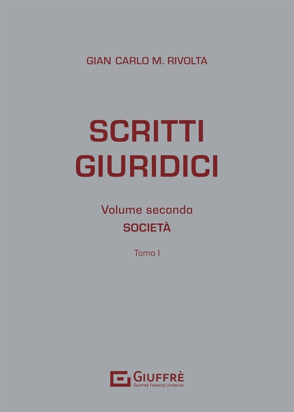 Scritti Giuridici Vol. II - Società in 2 Tomi (Gian Carlo M. Rivolta)