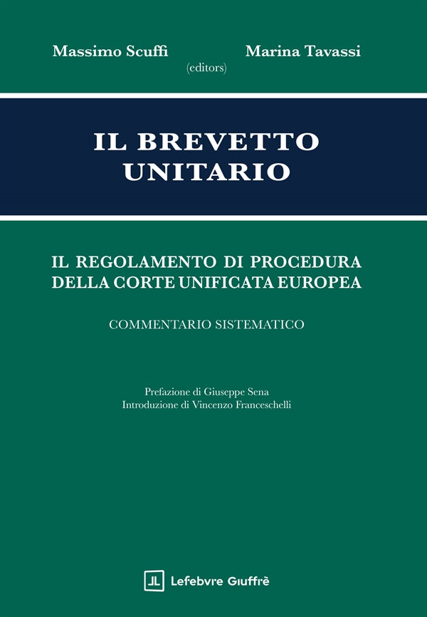 Brevetto Unitario - Regolamento di Procedura Corte Unificata Europea - Scuffi Massimo, Tavassi Marina