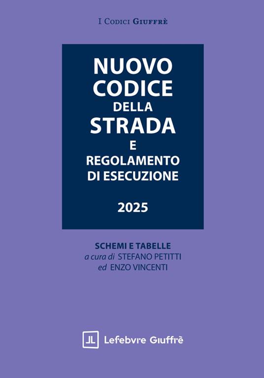 Nuovo Codice della strada e Regolamento di Esecuzione 2025 - Stefano Petitti, Enzo Vincenti