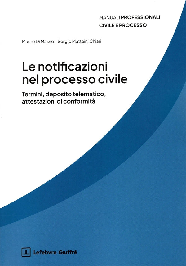 Notificazioni nel Processo Civile - Di Marzio Mauro, Chiari Matteini Sergio
