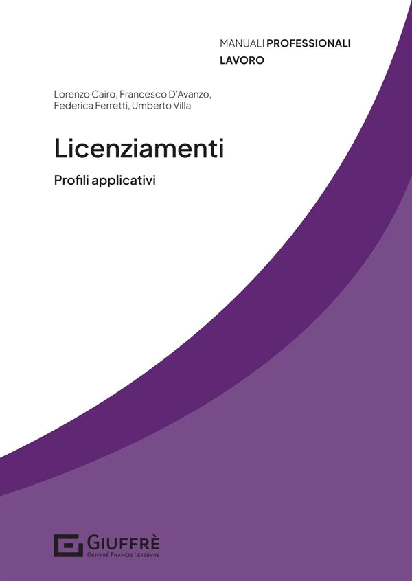 Licenziamenti. Profili Applicativi - Cairo, D'avanzo, Ferretti, Villa