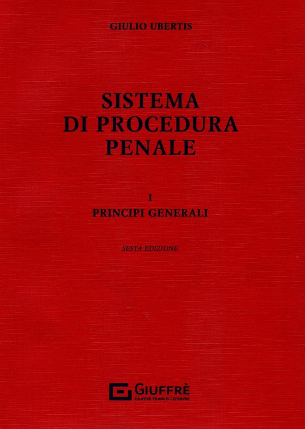Sistema di Procedura Penale 1. Principi Generali - Ubertis