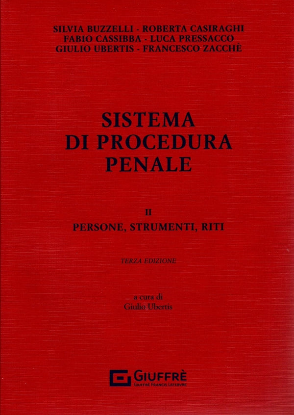 Sistema di Procedura Penale VOL. 2: Persone, Strumenti, Riti - Ubertis