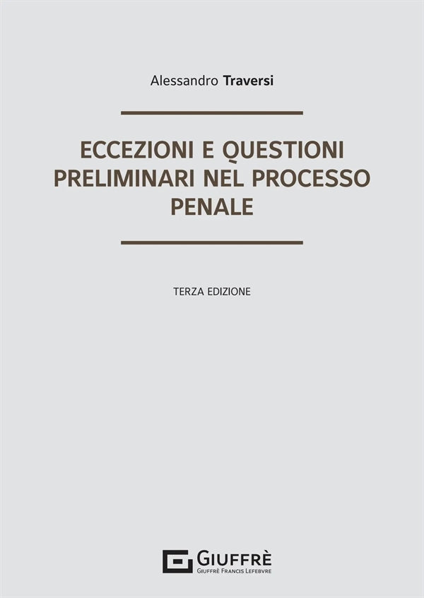 Eccezioni e Questioni Preliminari nel Processo Penale - Traversi Alessandro