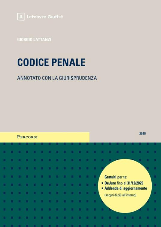 Codice penale annotato con la giurisprudenza (Esame Avvocato 2025-2026) - LATTANZI GIORGIO