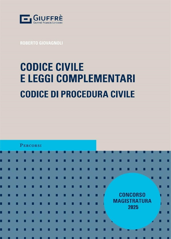 Codice Civile e Leggi Complementari Codice di Procedura Civile (Concorso Magistratura 2025) - Giovagnoli