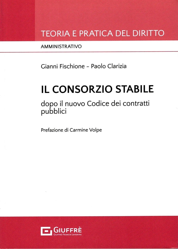 Il Consorzio Stabile dopo il Nuovo Codice dei Contratti Pubblici - Fischione, Clarizia