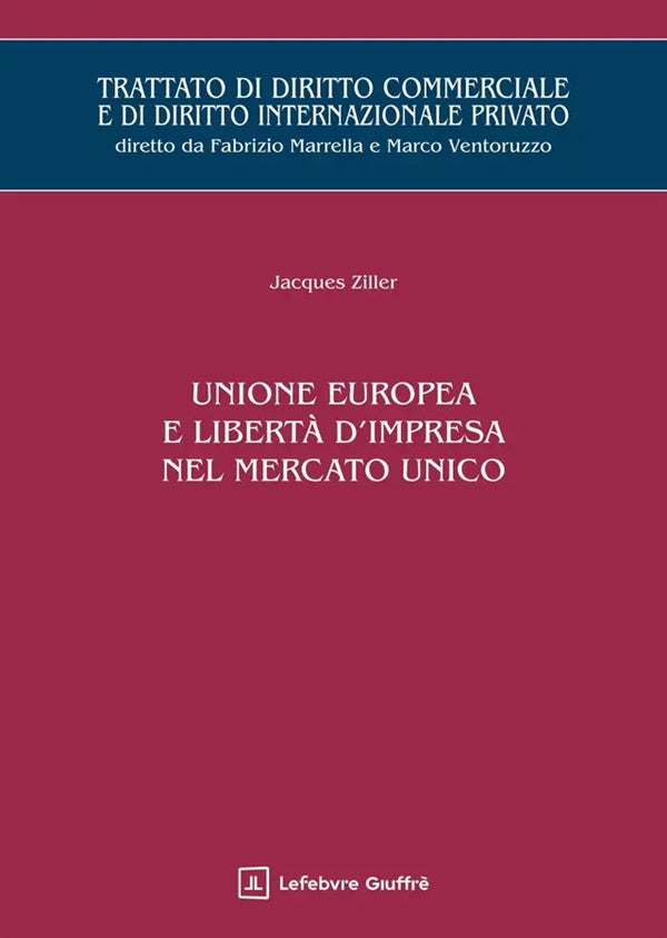 Unione Europea e Libertà D'impresa nel Mercato Unico - Ziller Jacques