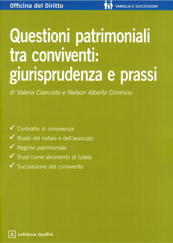 Questioni Patrimoniali tra Conviventi Giurisprudenza e Prassi - Ciancolo Valeria, Cimmino Nelson Alberto