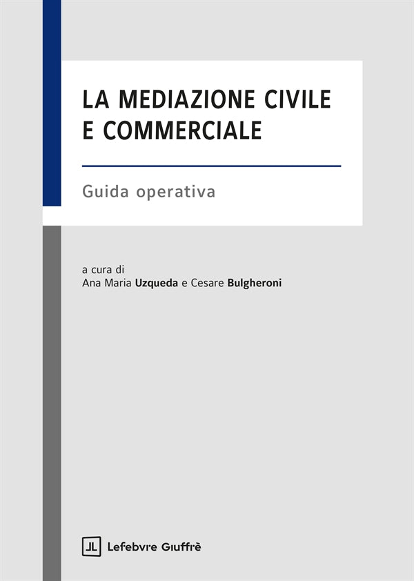 La Mediazione Civile e Commerciale - Uzqueda Ana Maria, Bulgheroni Cesare